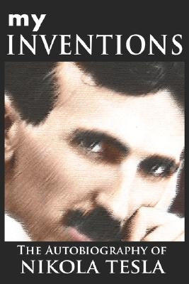 My Inventions: The Autobiography of Nikola Tesla Paperback www.bnpublishing.com