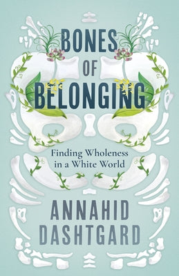 Bones of Belonging: Finding Wholeness in a White World Paperback Dundurn Press