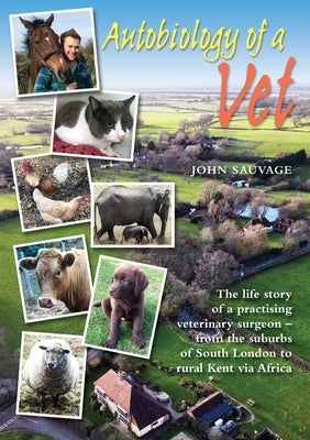 Autobiology of a Vet: The life story of a practising veterinary surgeon - from the suburbs of South London to rural Kent via Africa Paperback GB Publishing Org