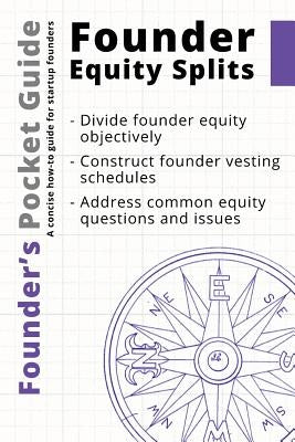 Founder's Pocket Guide: Founder Equity Splits Paperback 1x1 Media