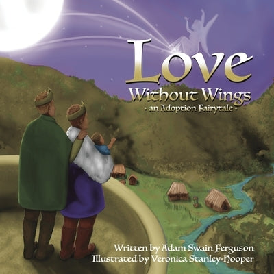 Love Without Wings: An Adoption Fairytale Paperback Purple Fox Entertainment