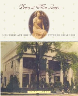 Dinner at Miss Lady's: Memories and Recipes from a Southern Childhood Paperback Algonquin Books