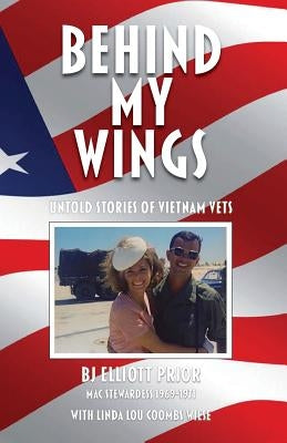Behind My Wings: Untold Stories of Vietnam Vets Paperback Createspace Independent Publishing Platform