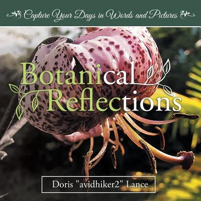 Botanical Reflections: Capture Your Days in Words and Pictures Paperback WestBow Press