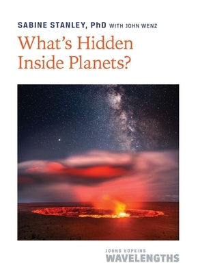 What's Hidden Inside Planets? Paperback Johns Hopkins University Press