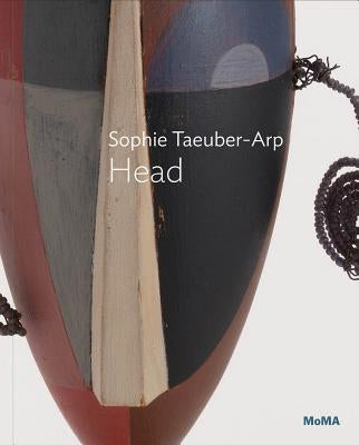 Sophie Taeuber-Arp: Head Paperback Museum of Modern Art