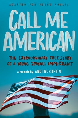 Call Me American (Adapted for Young Adults): The Extraordinary True Story of a Young Somali Immigrant Ember