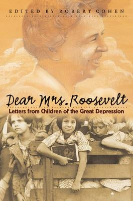 Dear Mrs. Roosevelt: Letters from Children of the Great Depression Paperback University of North Carolina Press
