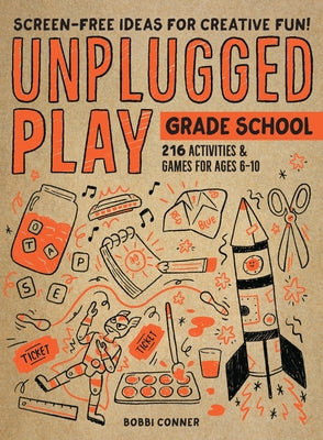 Unplugged Play: Grade School: 216 Activities & Games for Ages 6-10 Workman Publishing
