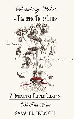 Shrinking Violets and Towering Tigerlillies: A Bouquet of Female Delights Paperback Samuel French, Inc.