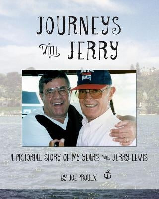 Journeys with Jerry: A Pictorial Story of My Years with Jerry Lewis Paperback Shirley J. Proulx