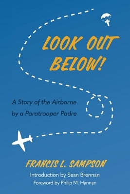 Look Out Below!: A Story of the Airborne by a Paratrooper Padre Paperback Catholic University of America Press