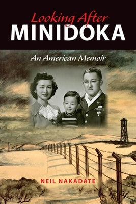 Looking After Minidoka: An American Memoir Paperback Indiana University Press
