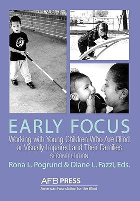 Early Focus: Working with Young Blind and Visually Impaired Children and Their Families Paperback American Printing House for the Blind