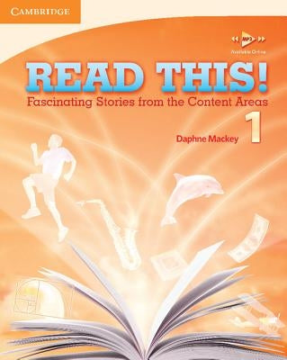Read This! Level 1 Student's Book: Fascinating Stories from the Content Areas Paperback Cambridge University Press