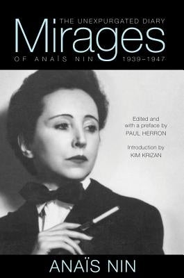 Mirages: The Unexpurgated Diary of Anaïs Nin, 1939-1947 Ohio University Press