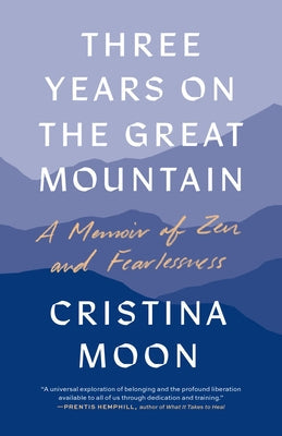 Three Years on the Great Mountain: A Memoir of Zen and Fearlessness Paperback Shambhala