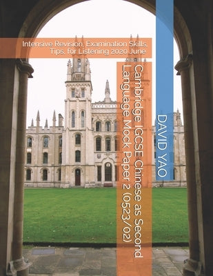Cambridge IGCSE Chinese as Second Language Mock Paper 2 (0523/02): Intensive Revision, Examination Skills, Tips, for Listening 2020 June Paperback Independently Published