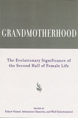 Grandmotherhood: The Evolutionary Significance of the Second Half of Female Life Paperback Rutgers University Press
