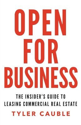 Open for Business: The Insider's Guide to Leasing Commercial Real Estate Paperback Lioncrest Publishing