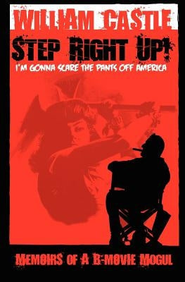 STEP RIGHT UP!...I'm Gonna Scare the Pants Off America Paperback William Castle Productions
