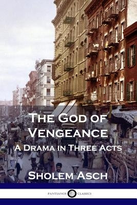 The God of Vengeance: A Drama in Three Acts Paperback Pantianos Classics