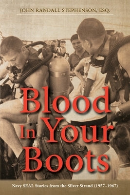Blood In Your Boots: Navy SEAL Stories from the Silver Strand (1957-1967) Paperback Luminare Press