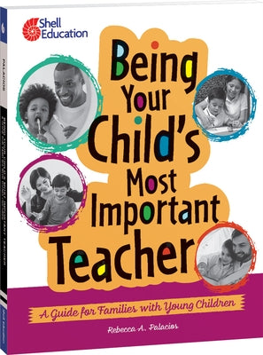 Being Your Child's Most Important Teacher: A Guide for Families with Young Children Paperback Shell Education Pub