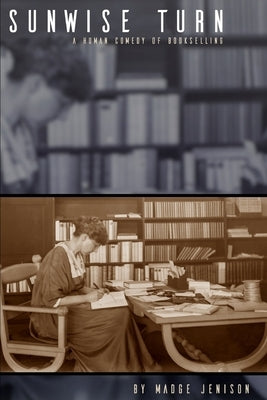 Sunwise Turn: A Human Comedy of Bookselling (Expanded, Annotated) Paperback Independently Published