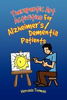 Therapeutic Art Activities For Alzheimer's/Dementia Patients Paperback Xlibris