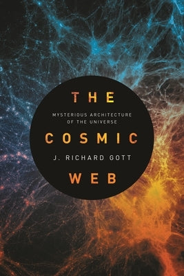 The Cosmic Web: Mysterious Architecture of the Universe Paperback Princeton University Press