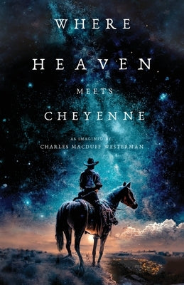 Where Heaven Meets Cheyenne Paperback Atmosphere Press