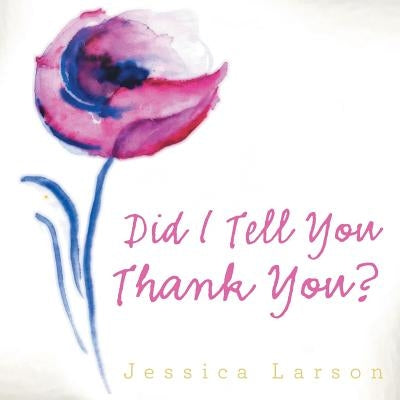 Did I Tell You Thank You? Paperback Liferich