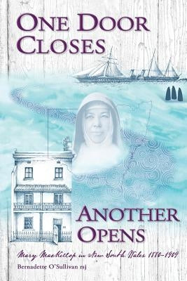 One Door Closes Another Opens: Mary MacKillop in New South Wales 1880-1909 Paperback ATF Press