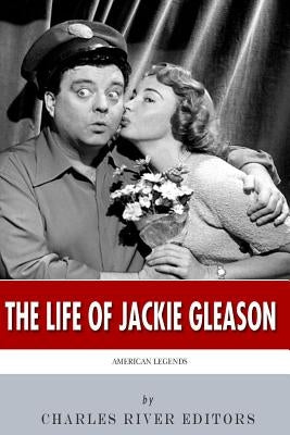 American Legends: The Life of Jackie Gleason Paperback Createspace Independent Publishing Platform