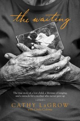 The Waiting: The True Story of a Lost Child, a Lifetime of Longing, and a Miracle for a Mother Who Never Gave Up Tyndale Momentum