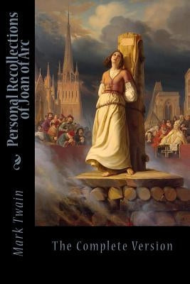 Personal Recollections of Joan of Arc Paperback Createspace Independent Publishing Platform
