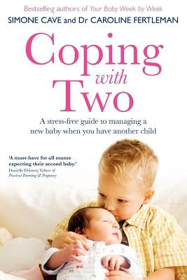 Coping with Two: A Stress-Free Guide to Managing a New Baby When You Have Another Child Paperback Hay House