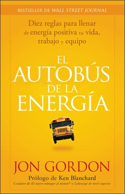El Bus de la Energía: Diez Reglas Para Llenar de Energía Positiva Tu Vida by Gordon, Jon