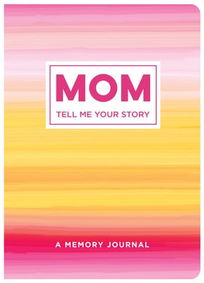 Mom Tell Me Your Story: A Memory Journal Paperback New Seasons