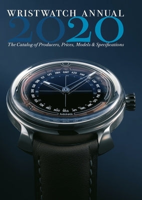 Wristwatch Annual 2020: The Catalog of Producers, Prices, Models, and Specifications Abbeville Press