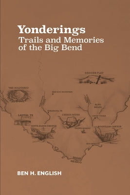 Yonderings: Trails and Memories of the Big Bend Paperback Texas Christian University Press