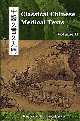 Classical Chinese Medical Texts: Learning to Read the Classics of Chinese Medicine (Vol. II) Paperback Windstone Press