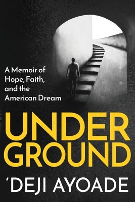 Underground: A Memoir of Hope, Faith, and the American Dream - Color Interior (Paperback) Paperback Ramon Ayoade