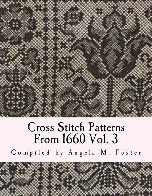 Cross Stitch Patterns From 1660 Vol. 3 Paperback Createspace Independent Publishing Platform