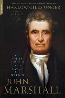 John Marshall: The Chief Justice Who Saved the Nation Paperback Da Capo Press