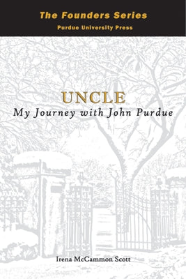 Uncle: My Journey with John Purdue Paperback Purdue University Press