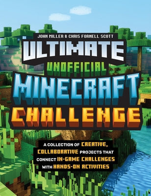 Ultimate Unofficial Minecraft Challenge: A Collection of Creative, Collaborative Projects That Connect In-Game Challenges with Hands-On Activities Paperback Quarry Books