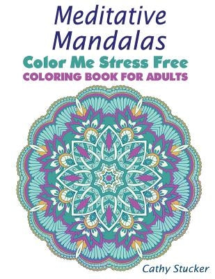 Meditative Mandalas - Coloring Book for Adults Special Interests Publishing
