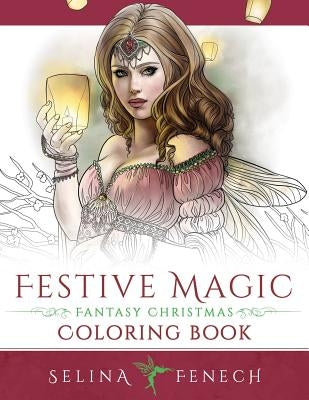 Festive Magic - Fantasy Christmas Coloring Book Paperback Fairies and Fantasy Pty Ltd
